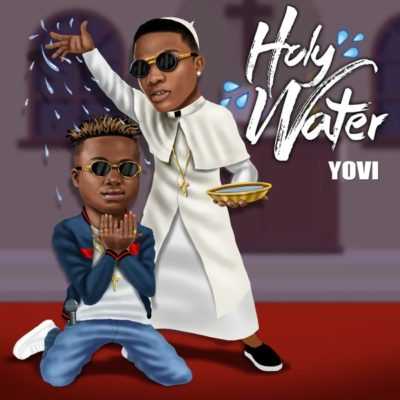 Yovi Ft. Wizkid - Holy Water